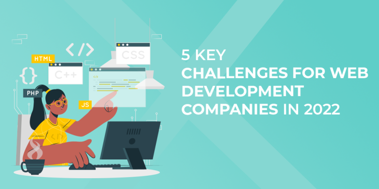 5 Key Challenges for Web Development Companies in 2022