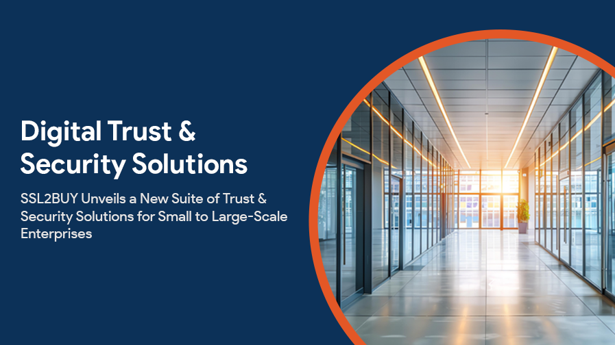 SSL2BUY Expands Trust and Security Offerings for Enterprises of All Sizes